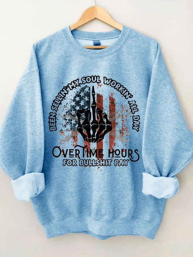 Women's Plus Size Been Sellin My Soul Workin All Day Overtime Hours For Bullshit Pay Sweatshirt
