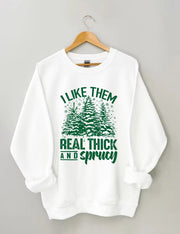 Women's Plus Size I Like Them Real Thick And Sprucey Sweatshirt