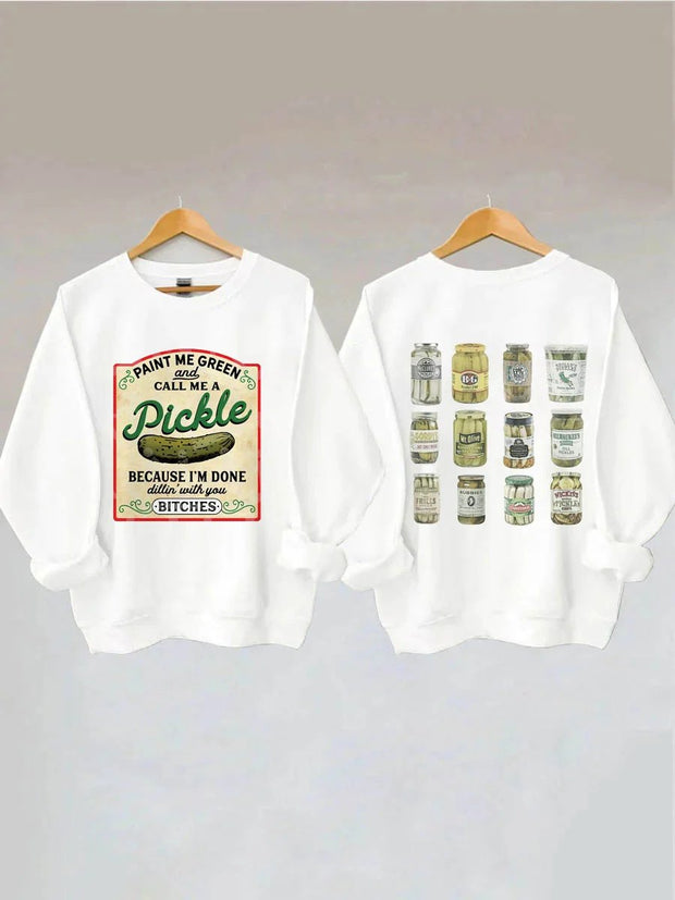 Women's Plus Size Paint Me Green and Call me a Pickle Because I'm Done Dillin Sweatshirt