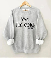 Women's Plus Size Yes I_m Cold Sweatshirt