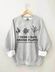 Women's Plus Size I Think I Have Enough Plants Sweatshirt