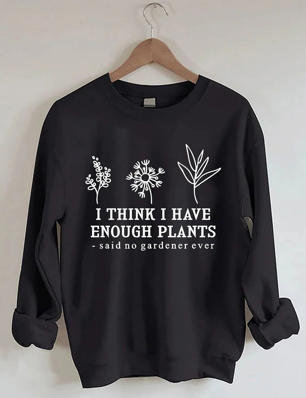 Women's Plus Size I Think I Have Enough Plants Sweatshirt